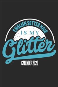 English Setter Hair Is My Glitter Calender 2020