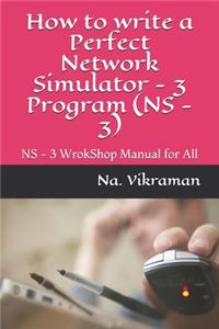 How to write a Perfect Network Simulator - 3 Program (NS - 3)