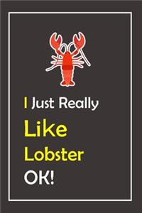 I Just Really Like Lobster, OK !