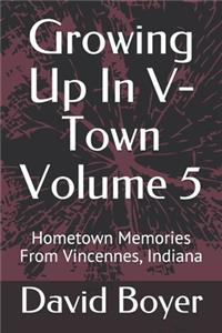Growing Up In V-Town Volume 5