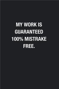 My Work Is Guaranteed 100% Mistrake Free.