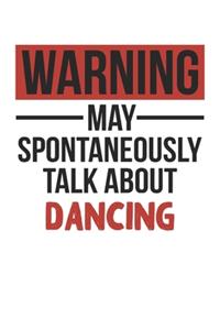 Warning May Spontaneously Talk About DANCING Notebook DANCING Lovers OBSESSION Notebook A beautiful