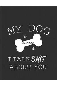 My Dog And I Talk Shit About You