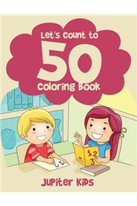 Let's Count to 50! Coloring Book