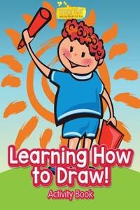 Learning How to Draw! Activity Book