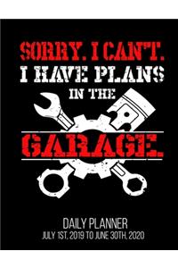 Sorry. I Can't. I Have Plans In The Garage. Daily Planner July 1st, 2019 To June 30th, 2020