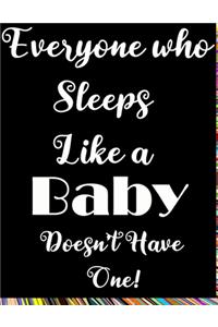 Everyone Who Sleeps Like a Baby Doesn't Have One!