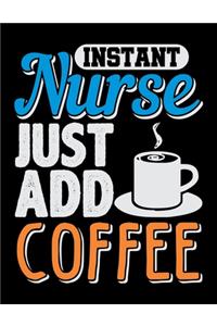 Instant Nurse Just Add Coffee