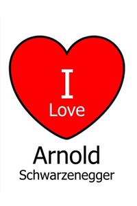 I Love Arnold Schwarzenegger