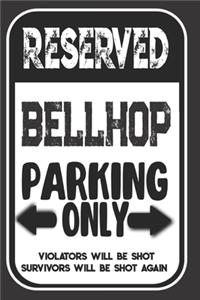 Reserved Bellhop Parking Only. Violators Will Be Shot. Survivors Will Be Shot Again