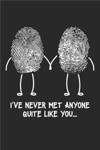 I've never met anyone quite like you...