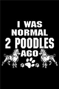 I Was Normal 2 Poodles Ago