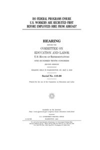 Do federal programs ensure U.S. workers are recruited first before employees [i.e. employers] hire from abroad?