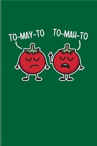 To-May-To To-Mah-To