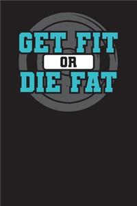 Get Fit Or Die Fat