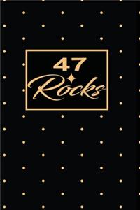 47 Rocks: 47th fourty-seventh Birthday Gift for Women fourty-seven year old daughter, son, boyfriend, girlfriend, men, wife and husband, cute and funny blank 