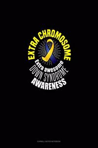 Extra Chromosome Extra Awesome Down Syndrome Awareness