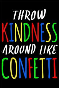 Throw Kindness Around Like Confetti