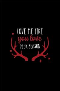 Love Me Like You Love Deer Season