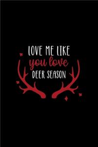 Love Me Like You Love Deer Season