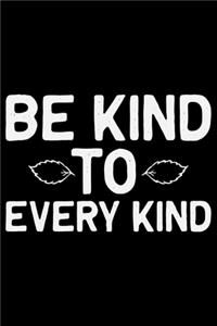 Be Kind To Every Kind