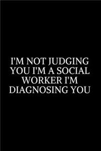 I'm Not Judging You I'm A Social