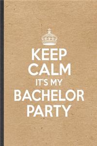 Keep Calm It's My Bachelor Party