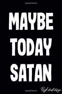Maybe Today Satan
