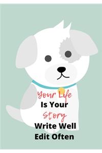 Your Life Is Your Story Write Well Edit Often