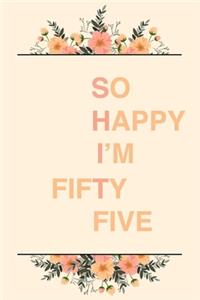 So Happy I'm Fifty Five