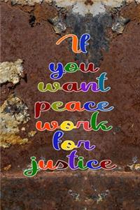 If You Want Peace Work For Justice