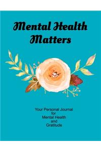 Mental Health Matters Your Personal Journal For Mental Health and Gratitude