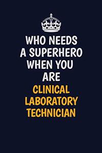 Who Needs A Superhero When You Are Clinical Laboratory Technician