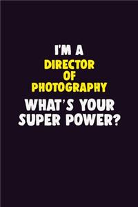 I'M A Director of Photography, What's Your Super Power?