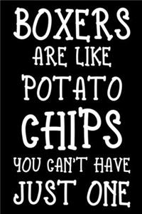 Boxers Are Like Potato Chips You Can't Have Just One