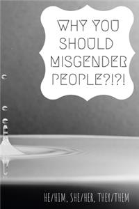 Why you should misgender people?!
