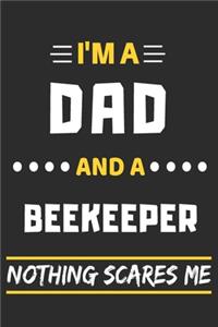 I'm A Dad And A Beekeeper Nothing Scares Me: lined notebook, funny gift for fathers