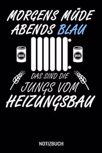 Morgens müde abends blau das sind die Jungs vom Heizungsbau: A5 Notizbuch Demi Raster / Karo / Kariert 120 Seiten für Heizungsbauer.