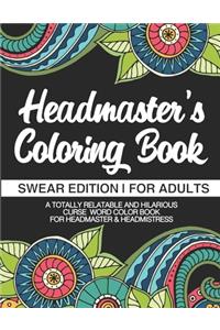 Headmaster's Coloring Book Swear Edition For Adults A Totally Relatable & Hilarious Curse Word Color Book For Headmaster & Headmistress