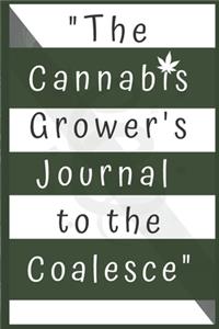 The Cannabis Grower's Journal to the Coalesce