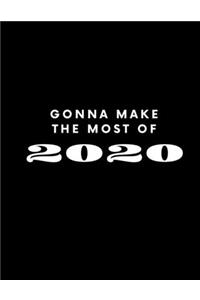 Gonna Make The Most Of 2020