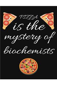 PIZZA is the mystery of biochemists