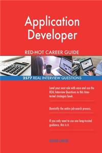 Application Developer RED-HOT Career Guide; 2577 REAL Interview Questions