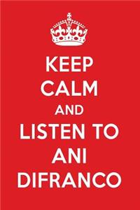 Keep Calm and Listen to Ani Difranco: Ani Difranco Designer Notebook