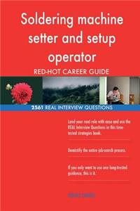 Soldering machine setter and setup operator RED-HOT Career; 2561 REAL Interview