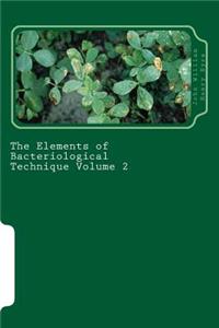 The Elements of Bacteriological Technique Volume 2