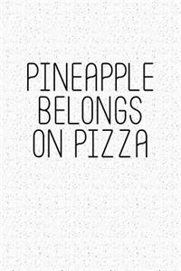 Pineapple Belongs on Pizza