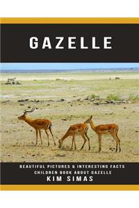 Gazelle: Beautiful Pictures & Interesting Facts Children Book about Gazelle