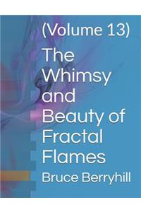 Whimsy and Beauty of Fractal Flames