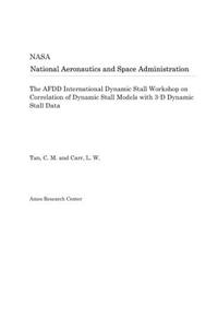 The Afdd International Dynamic Stall Workshop on Correlation of Dynamic Stall Models with 3-D Dynamic Stall Data